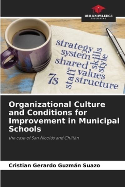 Cover for Cristian Gerardo Guzman Suazo · Organizational Culture and Conditions for Improvement in Municipal Schools (Paperback Book) (2021)