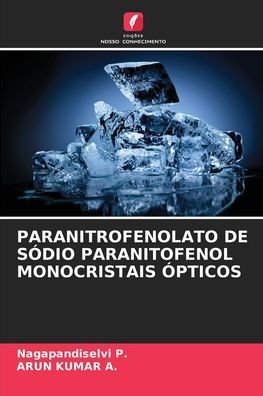 Cover for Nagapandiselvi P · Paranitrofenolato de Sodio Paranitofenol Monocristais Opticos (Paperback Bog) (2021)