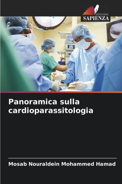 Panoramica sulla cardioparassitologia - Mosab Nouraldein Mohammed Hamad - Książki - Edizioni Sapienza - 9786205357903 - 15 listopada 2022