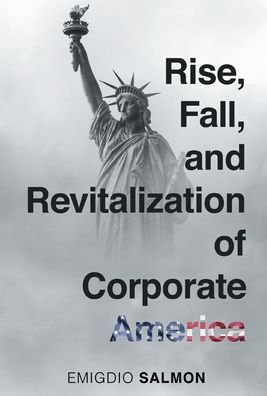 Cover for Emigdio J Salmon · Rise, Fall, and Revitalization of Corporate America (Gebundenes Buch) (2019)
