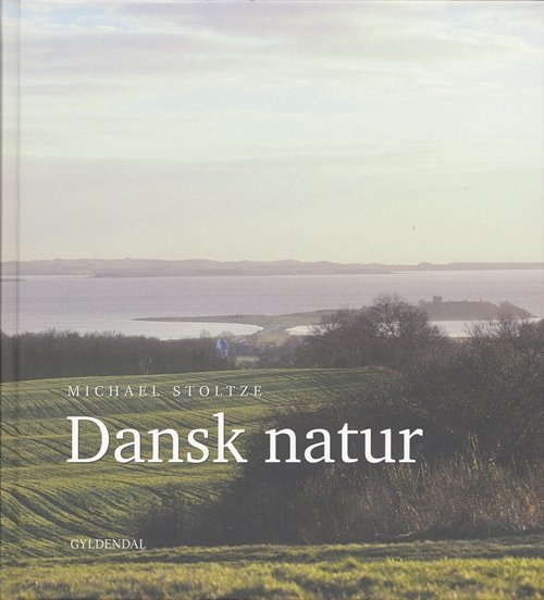 Cover for Michael Stoltze · Dansk natur (Gebundesens Buch) [1. Ausgabe] (2005)