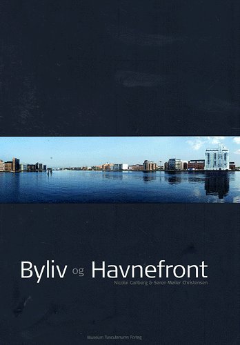 Cover for Nicolai Carlberg og Søren Møller Christensen · Etnologiske studier., bind 11: Byliv og havnefront (Book) [1º edição] [Ingen] (2005)