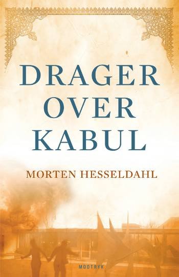 Cover for Morten Hesseldahl · Drager over Kabul (Innbunden bok) [1. utgave] (2007)