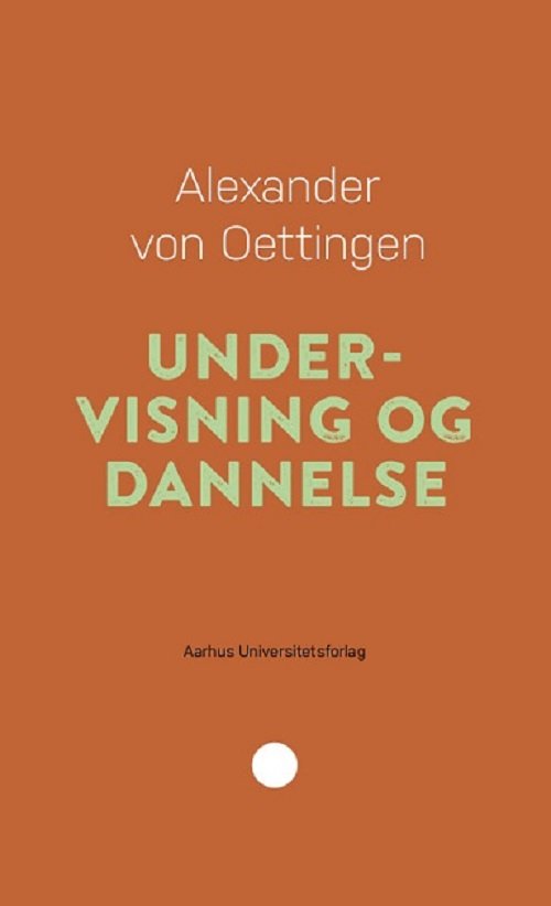 Cover for Alexander von Oettingen · Pædagogisk rækkevidde 7: Undervisning er dannelse (Hæftet bog) [1. udgave] (2018)