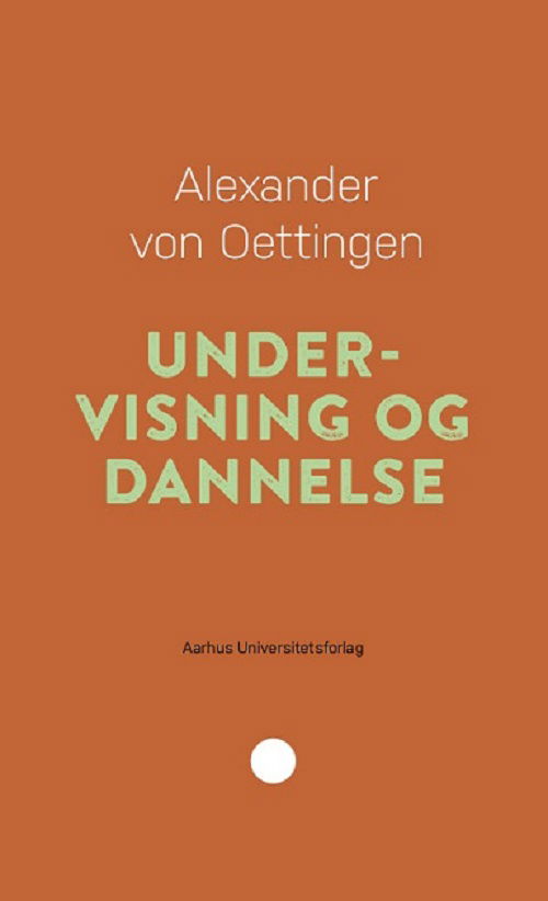 Cover for Alexander von Oettingen · Pædagogisk rækkevidde 7: Undervisning er dannelse (Sewn Spine Book) [1. Painos] (2018)