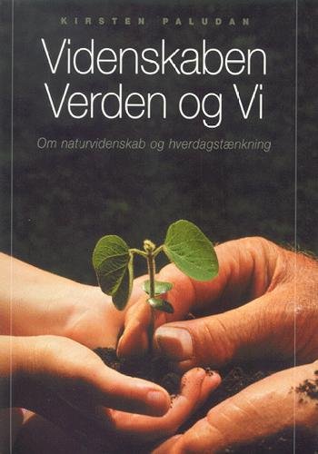 Cover for Cand.scient i biologi og lic.scient. i molekylærbiologi Kirsten Paludan · Videnskaben, verden og vi (Sewn Spine Book) [2e uitgave] (2000)