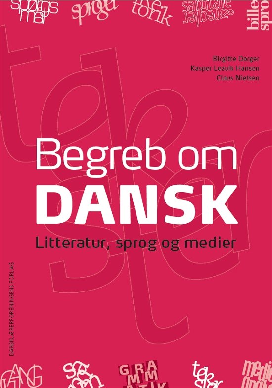 Begreb om dansk. Grundbog - Birgitte Darger, Kasper Lezuik Hansen, Claus Nielsen - Books - Dansklærerforeningen - 9788779962903 - June 8, 2009