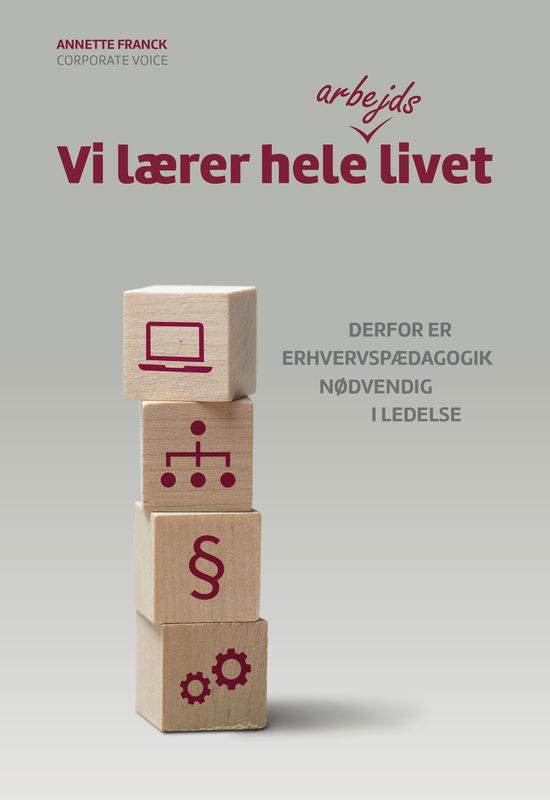 Vi lærer hele arbejdslivet - Annette Franck - Bøker - Corporate Voice - 9788797360903 - 4. april 2022