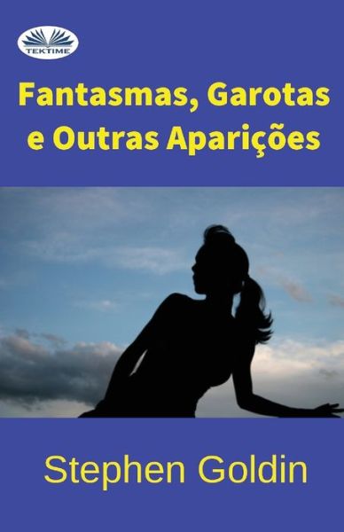 Cover for Stephen Goldin · Fantasmas, Garotas e outras Aparicoes (Taschenbuch) (2017)