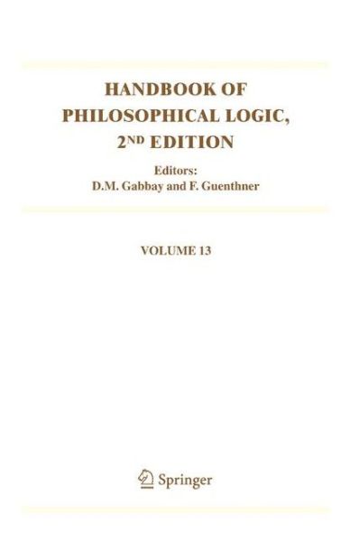 Handbook of Philosophical Logic: Volume 13 - Handbook of Philosophical Logic - D M Gabbay - Kirjat - Springer - 9789048168903 - torstai 28. lokakuuta 2010
