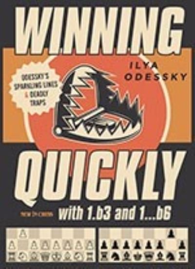 Ilya Odessky · Winning Quickly with 1.b3 and 1...b6: Odesskys Sparkling Lines and Deadly Traps (Paperback Book) (2020)