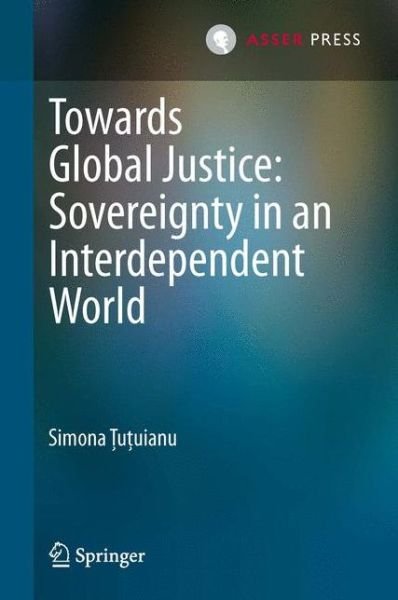 Simona Tutuianu · Towards Global Justice: Sovereignty in an Interdependent World (Gebundenes Buch) [2013 edition] (2012)