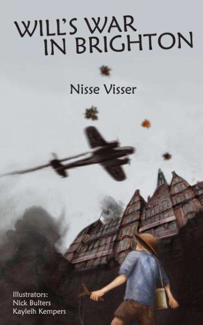 Will's War in Brighton - Nisse Visser - Książki - Cider Brandy Scribblers - 9789082322903 - 5 czerwca 2015