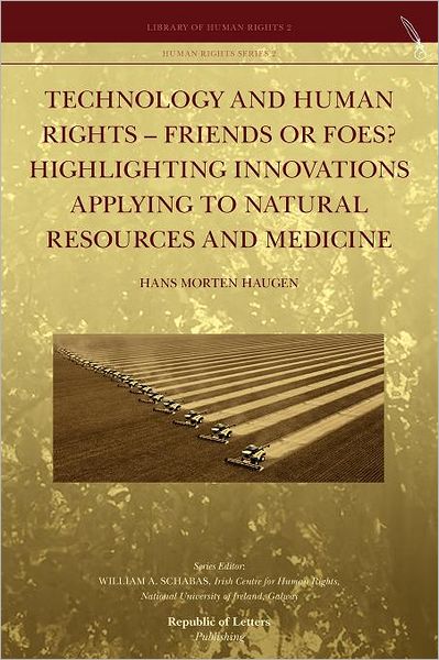 Cover for Hans Morten Haugen · Technology and Human Rights - Friends or Foes? Highlighting Innovations Applying to Natural Resources and Medicine (Paperback Book) (2012)