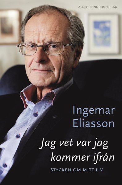 Jag vet var jag kommer ifrån : stycken om mitt liv - Eliasson Ingemar - Livros - Albert Bonniers förlag - 9789100129903 - 26 de fevereiro de 2013
