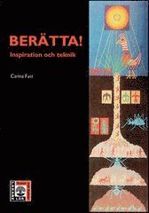 Lärare Lär: Berätta! - Inspiration och teknik - Carina Fast - Bøger - Natur & Kultur Läromedel - 9789127722903 - 9. juli 2001