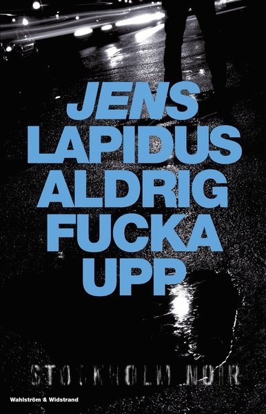 Cover for Jens Lapidus · Aldrig fucka upp (Bog) (2001)