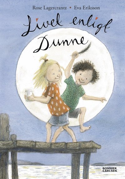 Dunne: Livet enligt Dunne - Rose Lagercrantz - Books - Bonnier Carlsen - 9789163883903 - April 13, 2015