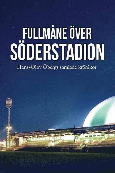 Cover for Hans-Olov Öberg · Fullmåne över Söderstadion (Book) (2011)