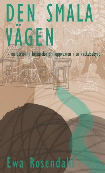 Cover for Ewa Rosendahl · Den smala vägen : en personlig berättelse om uppväxten i en väckelsebygd (Paperback Book) (2014)