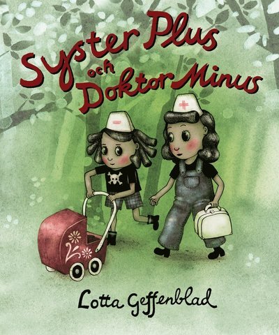 Cover for Lotta Geffenblad · Syster Plus och Doktor Minus (Bound Book) (2018)