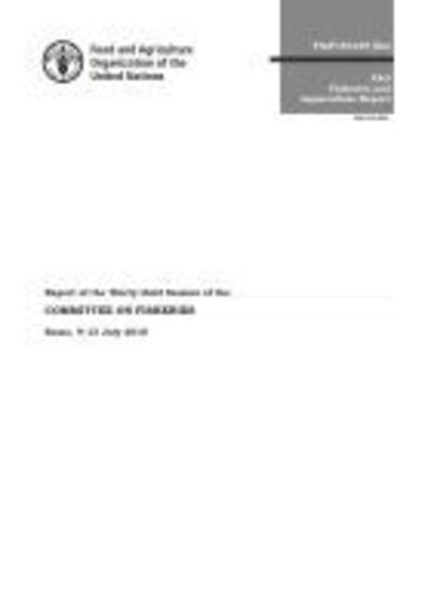 Report of the thirty-third session of the Committee on Fisheries: Rome, 9-13 July 2018 - FAO fisheries and aquaculture report - Food and Agriculture Organization - Books - Food & Agriculture Organization of the U - 9789251315903 - February 17, 2023