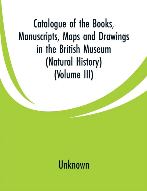 Cover for Catalogue of the Books, Manuscripts, Maps and Drawings in the British Museum (Natural History) (Paperback Bog) (2019)