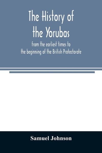 Cover for Samuel Johnson · The history of the Yorubas (Paperback Book) (2020)