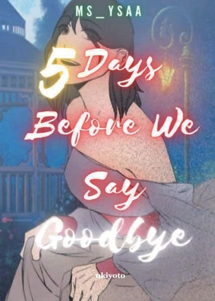 Cover for Ysabel Aquino · 5 Days Before We Say Goodbye (Paperback Book) (2022)