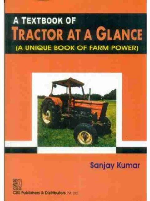 A Textbook of Tractor at a Glance - Sanjay Kumar - Books - CBS Publishers & Distributors - 9789386310903 - June 30, 2017