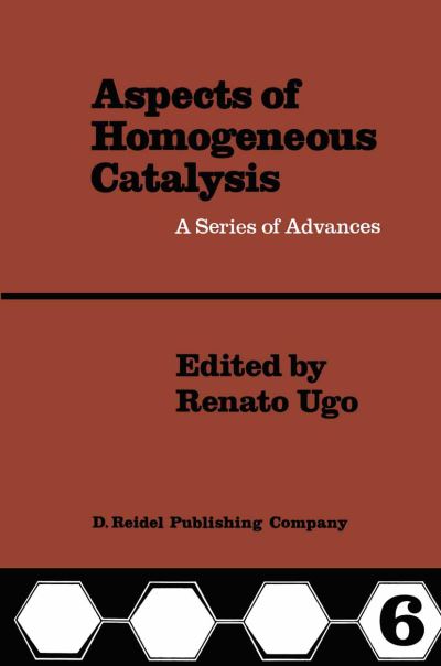 Cover for R Ugo · Aspects of Homogeneous Catalysis: A Series of Advances - Aspects of Homogeneous Catalysis (Paperback Book) [Softcover reprint of the original 1st ed. 1988 edition] (2012)