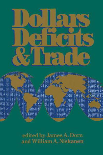 James a Dorn · Dollars Deficits & Trade (Paperback Book) [Softcover reprint of the original 1st ed. 1989 edition] (2014)