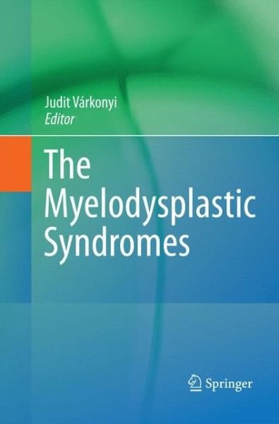 Judit Varkonyi · The Myelodysplastic Syndromes (Paperback Bog) [2011 edition] (2014)