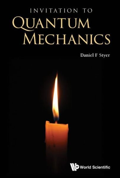 Cover for Styer, Daniel F (Oberlin College, Usa) · Invitation To Quantum Mechanics (Gebundenes Buch) (2022)