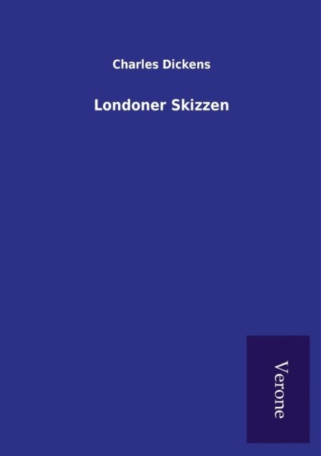 Londoner Skizzen - Dickens - Books - Tp Verone Publishing - 9789925001903 - April 8, 2016