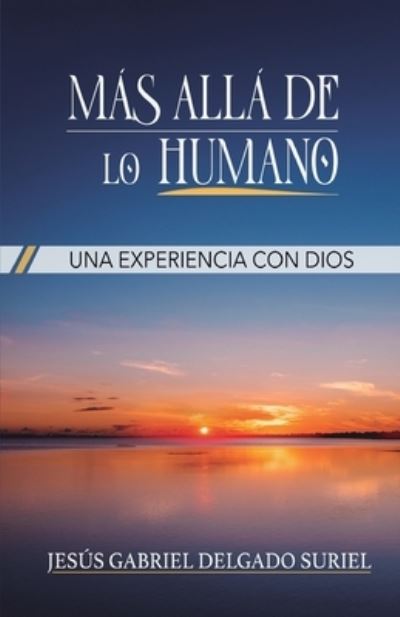 Cover for Revd Jesús Gabriel Delgado Suriel · Mas allá de lo humano (Paperback Book) (2020)