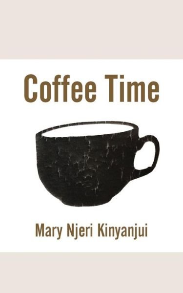 Cover for Mary Njeri Kinyanjui · Coffee Time (Paperback Book) (2015)
