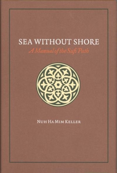 Cover for Nuh Ha Mim Keller · Sea Without Shore A Manual of the Sufi Path (Bog) (2023)