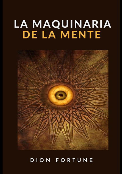 Cover for Dion Fortune · La Maquinaria De La Mente (Book)