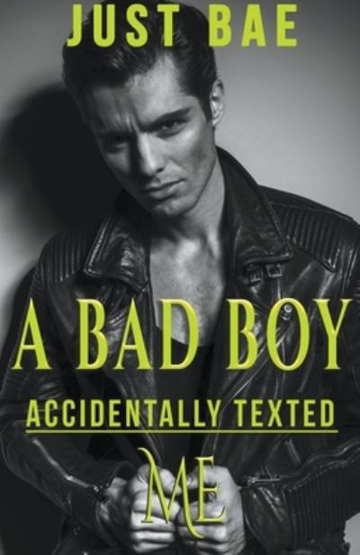 Cover for Just Bae · A Bad Boy Accidentally Texted Me (Paperback Book) (2022)