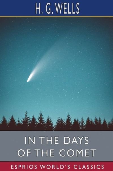 Cover for H G Wells · In the Days of the Comet (Esprios Classics) (Paperback Bog) (2024)