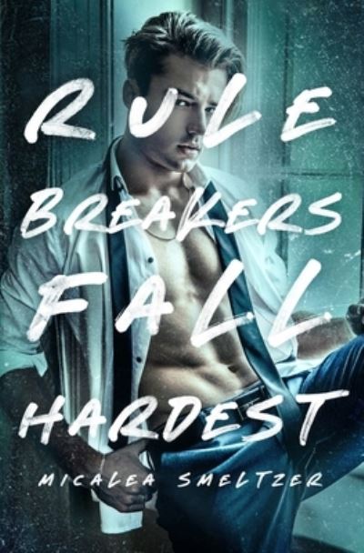 Cover for Micalea Smeltzer · Rule Breakers Fall Hardest (Paperback Book) (2024)