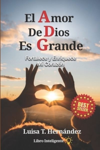 Cover for Luisa Teresa Hernandez · El Amor De Dios Es Grande: Fortalece y Enriquece Mi Corazon (Paperback Book) (2021)