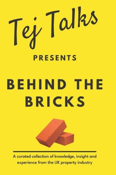 Cover for Tej Singh · Tej Talks Presents: Behind The Bricks: A curated collection of knowledge, insight and experience from the UK property industry (Pocketbok) (2021)