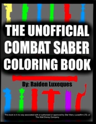 Cover for Raiden Luxeques · The Unofficial Combat Saber Coloring Book: Handmade Artwork of Saber Hilts to Enjoy and Color! (Paperback Book) (2021)