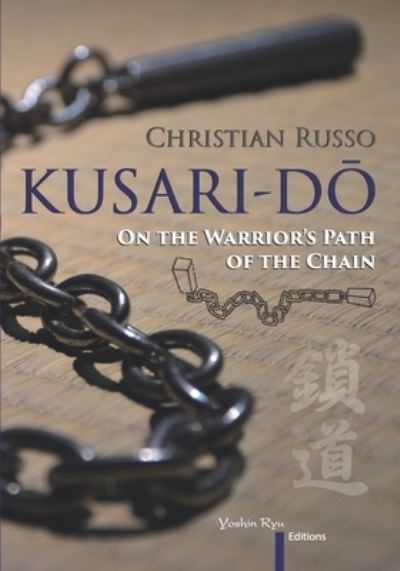 Kusari-D&#333; : On the Warrior's Path of the Chain - Christian Russo - Bøger - Independently Published - 9798546215903 - 10. september 2021