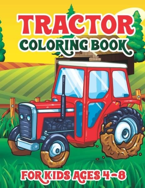 Cover for Truck Funn Publishing · Tractor Coloring Book for Kids Ages 4-8 (Pocketbok) (2020)