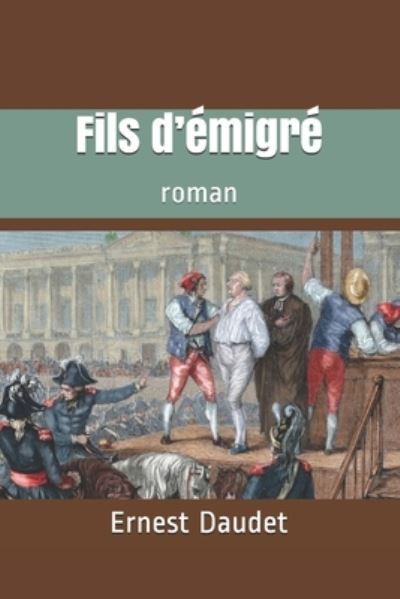 Fils d'emigre: roman - Ernest Daudet - Książki - Independently Published - 9798591992903 - 7 stycznia 2021