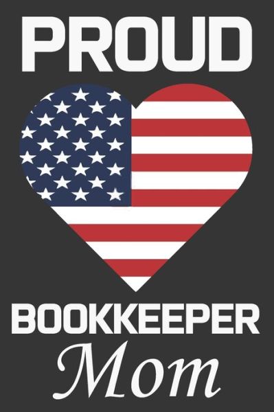 Proud Bookkeeper Mom - Ataul Haque - Books - Independently Published - 9798604612903 - January 26, 2020