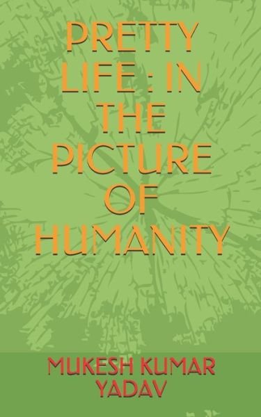 Pretty Life - Mukesh Kumar Yadav - Books - Independently Published - 9798614257903 - February 16, 2020